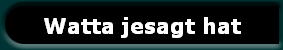 Watta jesagt hat